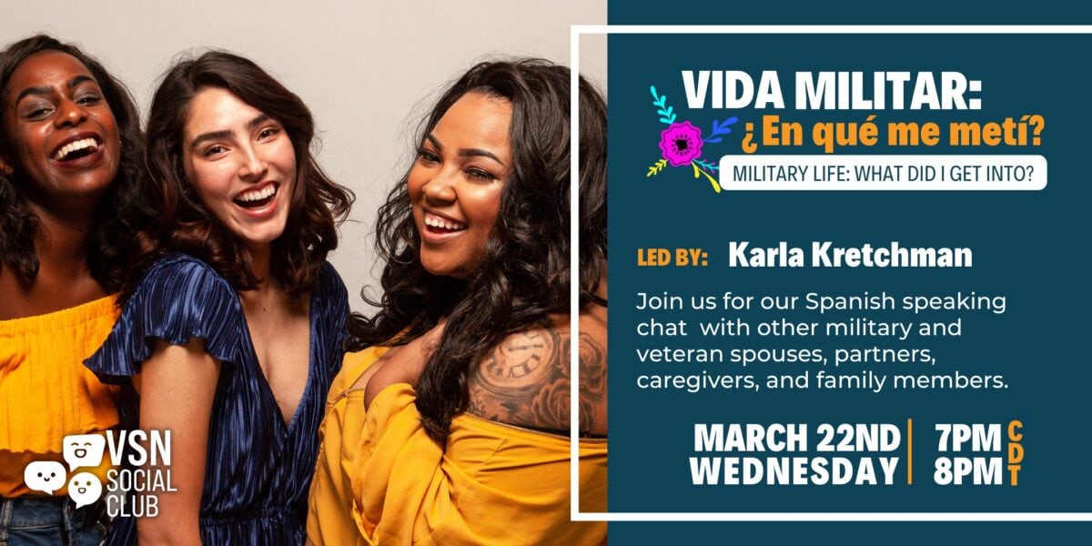 Military Life what did I get into (Spanish Chat) March 22nd from 7pm to 8pm CDT