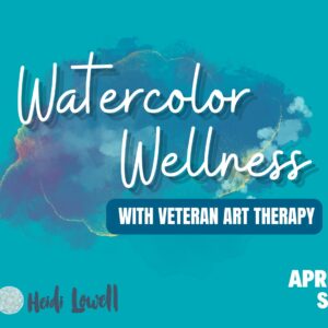 Watercolor Wellness on April 16th starting at 2pm CDT