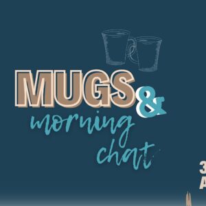 Mugs and Morning Chat in-person