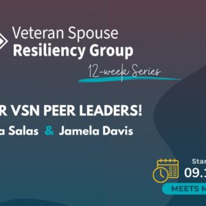 Veteran Spouse Resiliency Group, 12 week group, Join our VSN Peer Leaders, Start Date September 11th for 6pm to 8pm CDT