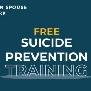 Free Suicide Prevention Training is offered by the Veteran Spouse Network.