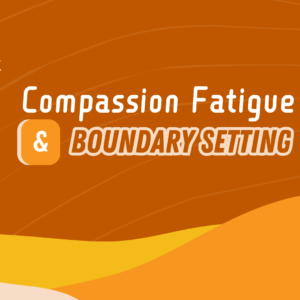 VSN Compassion Fatigue and Boundary Setting